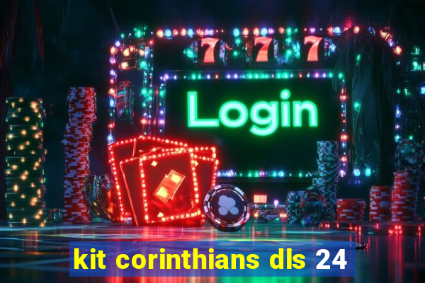 kit corinthians dls 24