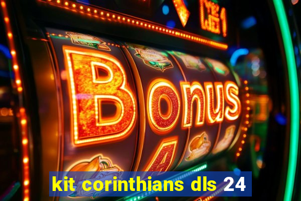 kit corinthians dls 24
