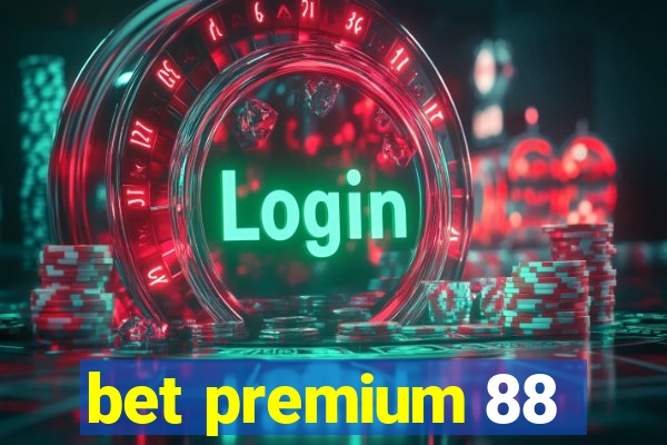 bet premium 88