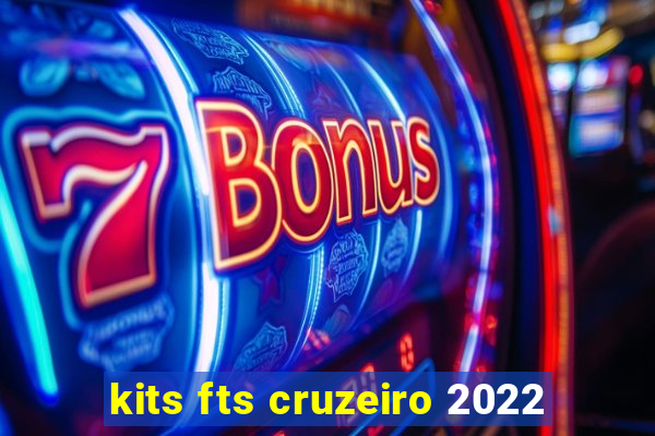 kits fts cruzeiro 2022