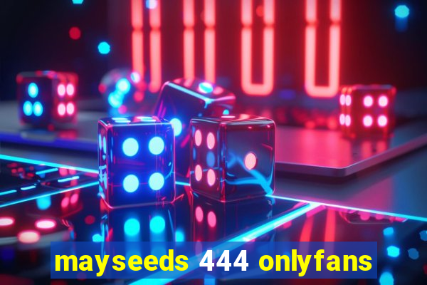 mayseeds 444 onlyfans