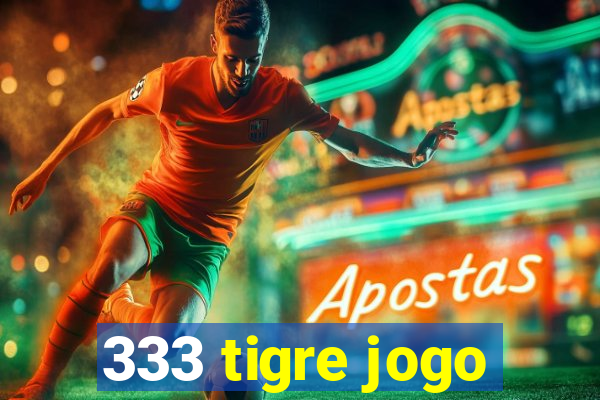 333 tigre jogo