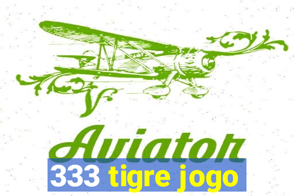 333 tigre jogo