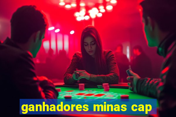 ganhadores minas cap