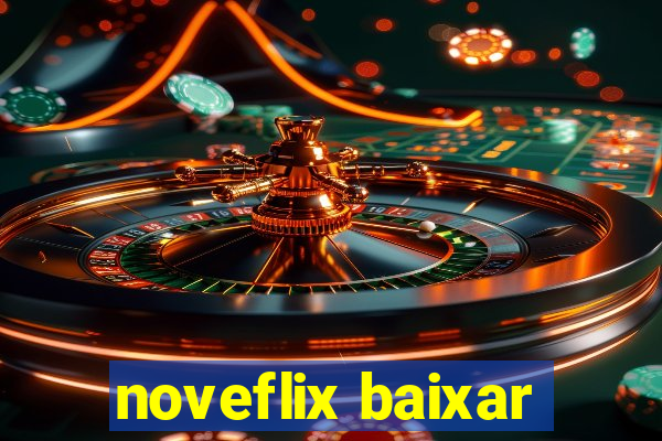 noveflix baixar