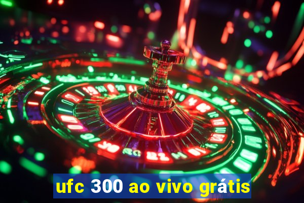 ufc 300 ao vivo grátis