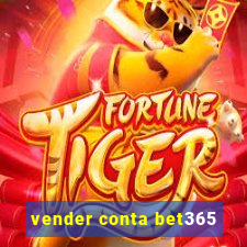 vender conta bet365