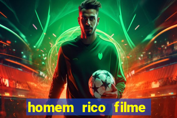 homem rico filme filme homem rico finge ser pobre para