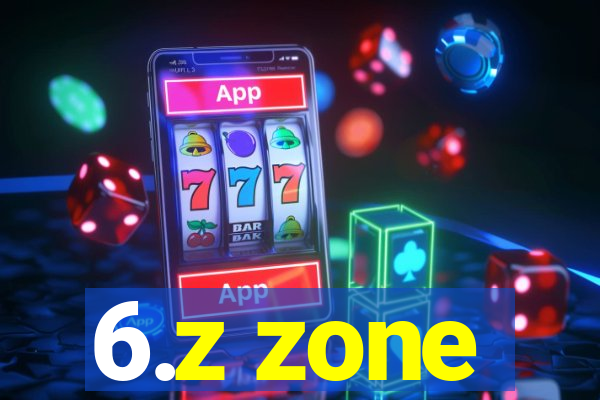 6.z zone