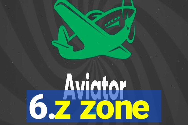 6.z zone