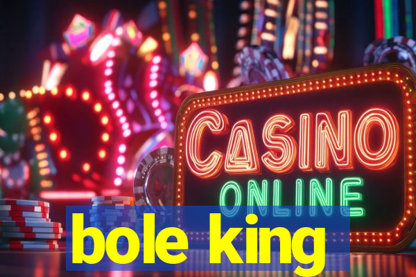 bole king