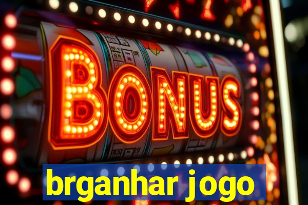 brganhar jogo