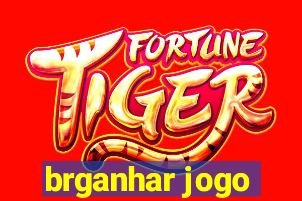 brganhar jogo
