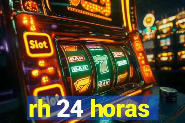 rh 24 horas