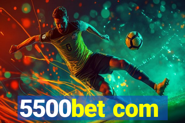5500bet com