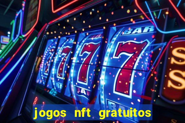jogos nft gratuitos que pagam