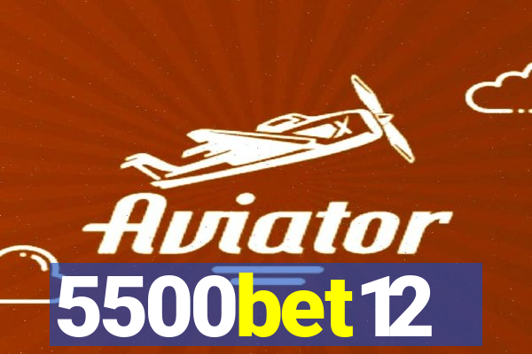 5500bet12