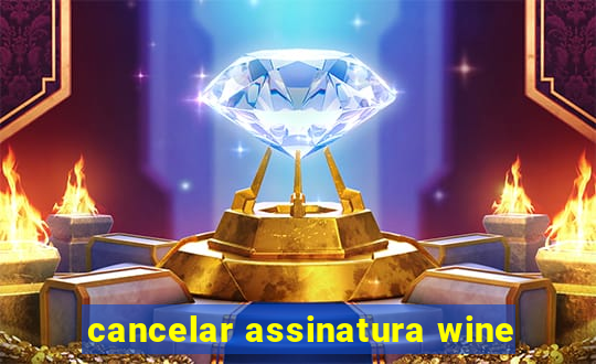 cancelar assinatura wine