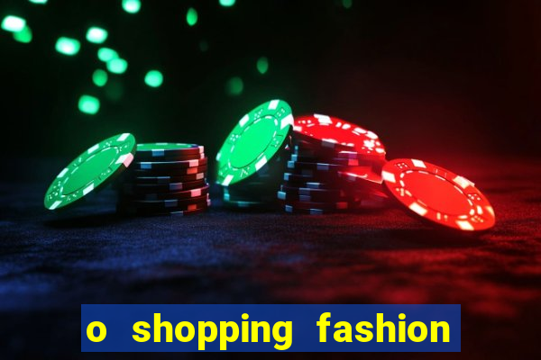 o shopping fashion plus tem mais clientes do que o shopping max price