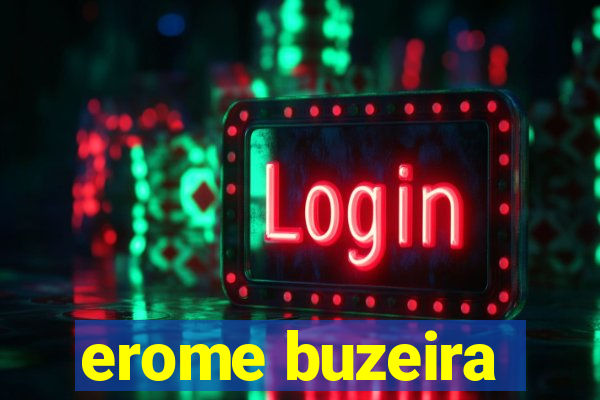 erome buzeira