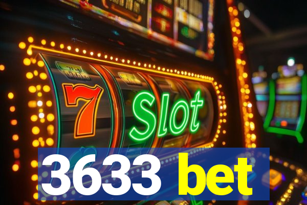 3633 bet