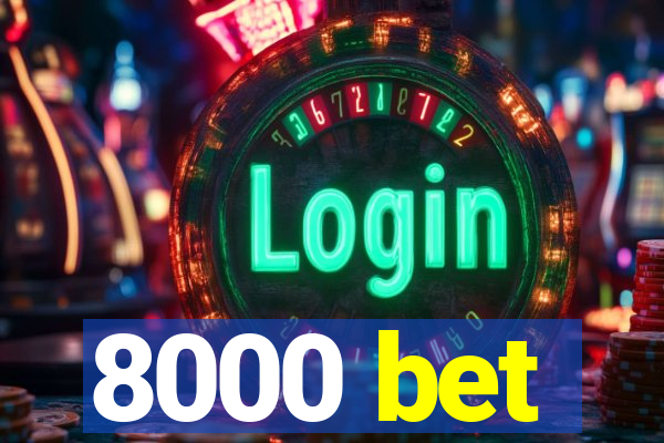 8000 bet