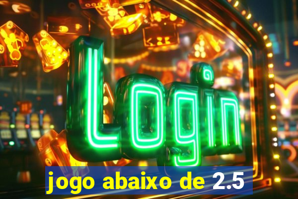 jogo abaixo de 2.5