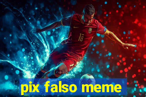 pix falso meme