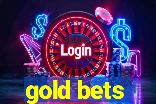 gold bets