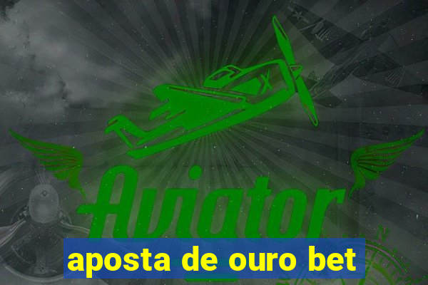 aposta de ouro bet