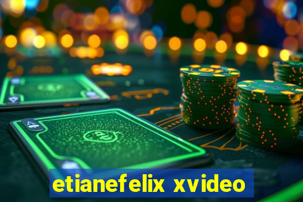 etianefelix xvideo