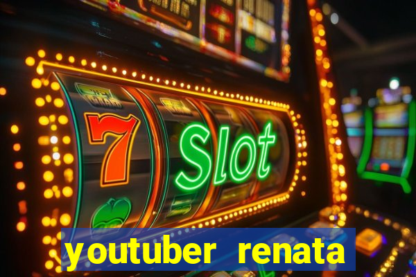 youtuber renata santos nua