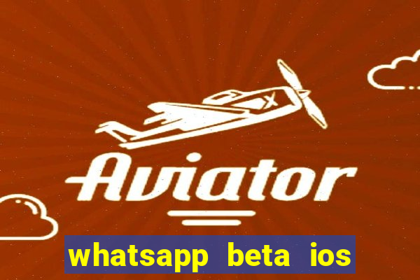 whatsapp beta ios testflight code 2024