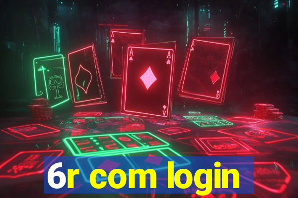 6r com login