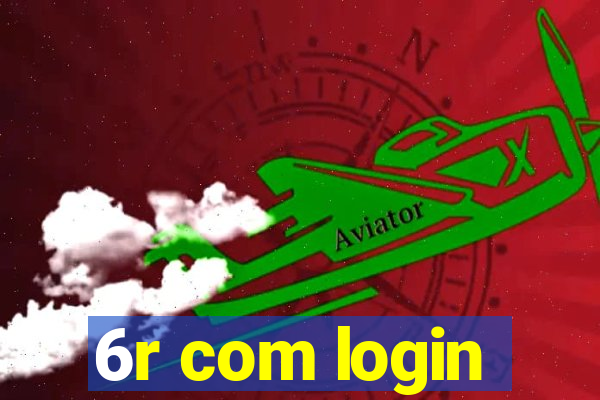 6r com login