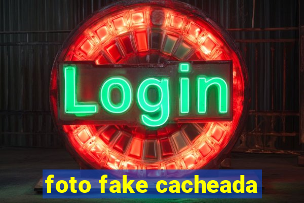 foto fake cacheada