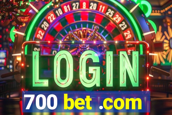 700 bet .com