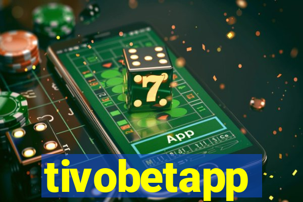 tivobetapp