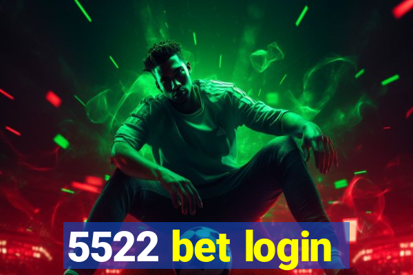 5522 bet login