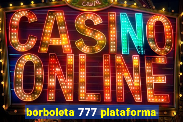 borboleta 777 plataforma
