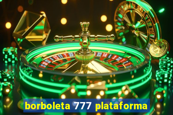 borboleta 777 plataforma