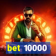 bet 10000