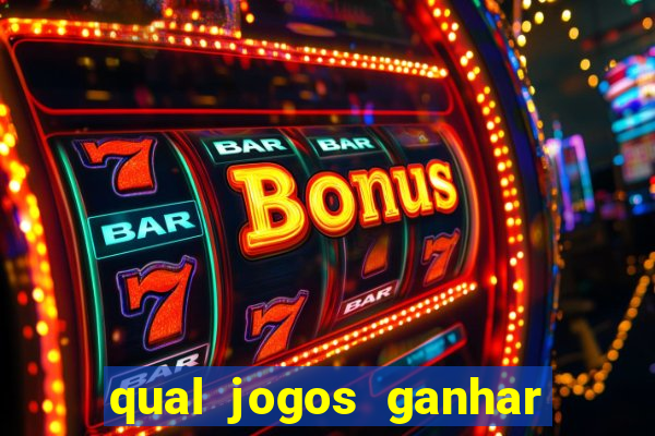 qual jogos ganhar dinheiro de verdade