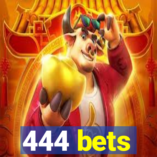 444 bets