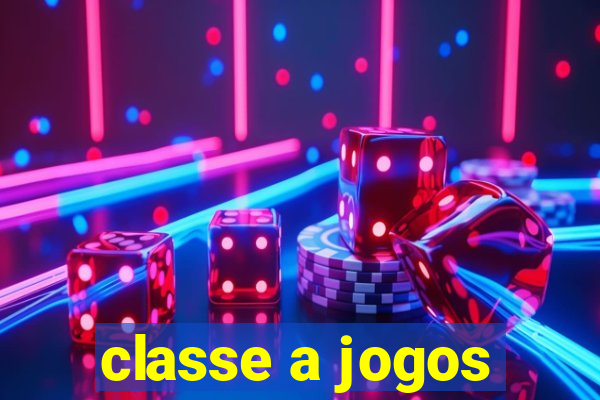 classe a jogos
