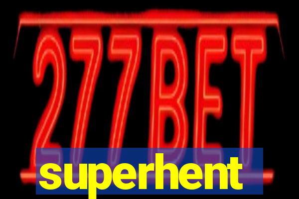 superhent
