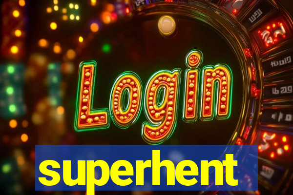 superhent