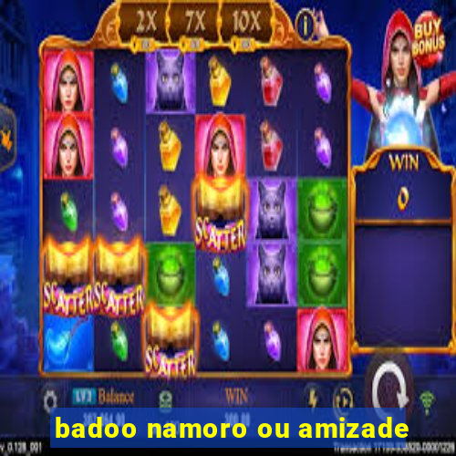 badoo namoro ou amizade