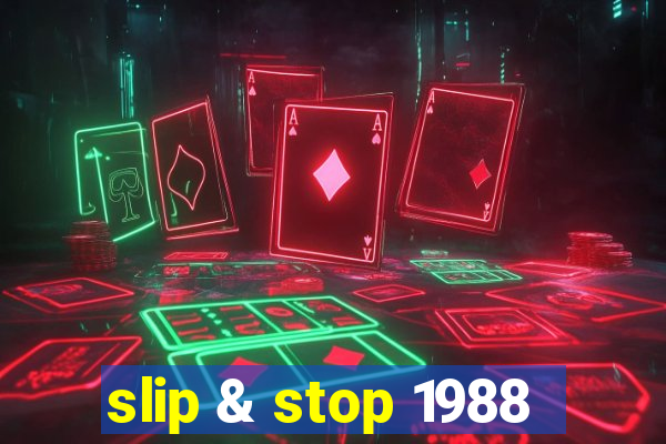 slip & stop 1988