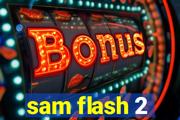sam flash 2